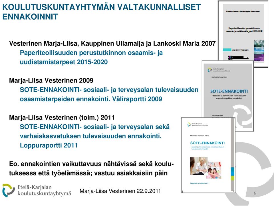 osaamistarpeiden id ennakointi. Väliraportti 2009 Marja-Liisa Vesterinen (toim.