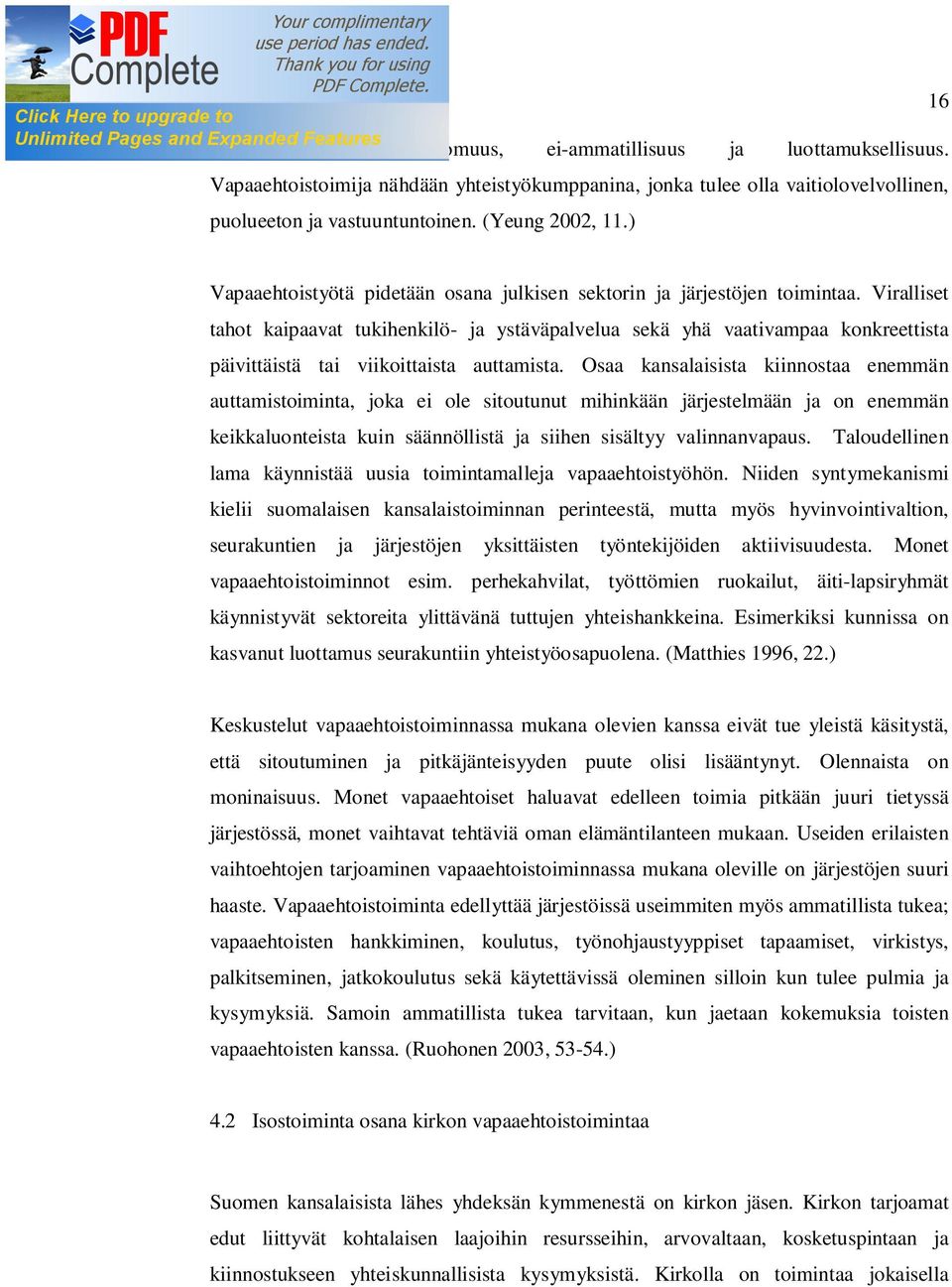 Viralliset tahot kaipaavat tukihenkilö- ja ystäväpalvelua sekä yhä vaativampaa konkreettista päivittäistä tai viikoittaista auttamista.