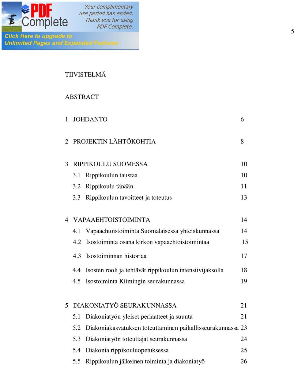 3 Isostoiminnan historiaa 17 4.4 Isosten rooli ja tehtävät rippikoulun intensiivijaksolla 18 4.5 Isostoiminta Kiimingin seurakunnassa 19 5 DIAKONIATYÖ SEURAKUNNASSA 21 5.
