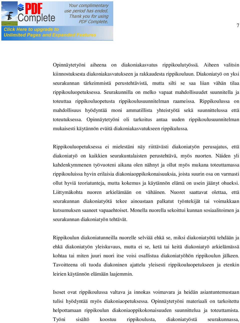 Seurakunnilla on melko vapaat mahdollisuudet suunnitella ja toteuttaa rippikouluopetusta rippikoulusuunnitelman raameissa.