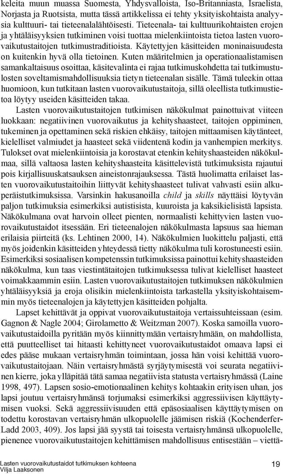 Käytettyjen käsitteiden moninaisuudesta on kuitenkin hyvä olla tietoinen.
