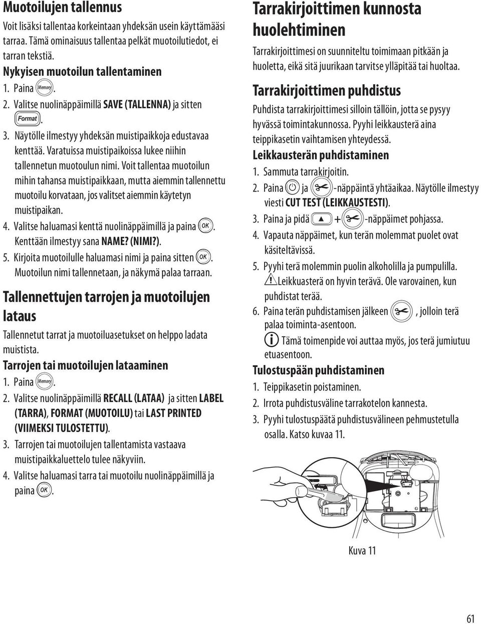 Varatuissa muistipaikoissa lukee niihin tallennetun muotoulun nimi.