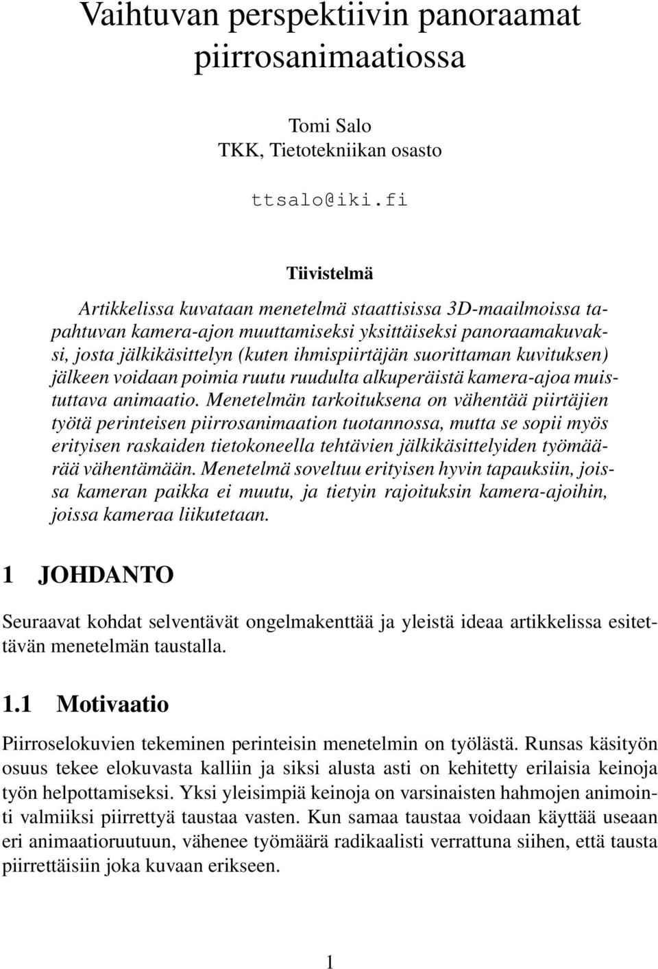 kuvituksen) jälkeen voidaan poimia ruutu ruudulta alkuperäistä kamera-ajoa muistuttava animaatio.