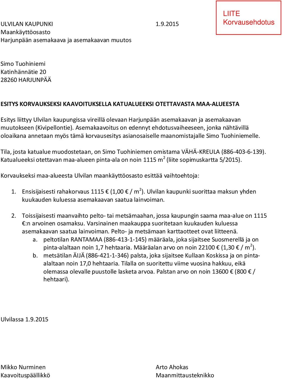 Ulvilan kaupungissa vireillä olevaan Harjunpään asemakaavan ja asemakaavan muutokseen (Kivipellontie).