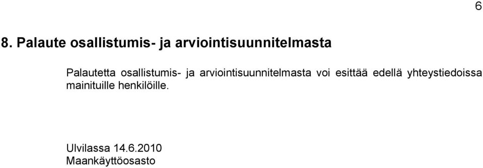 ja arviointisuunnitelmasta voi esittää edellä