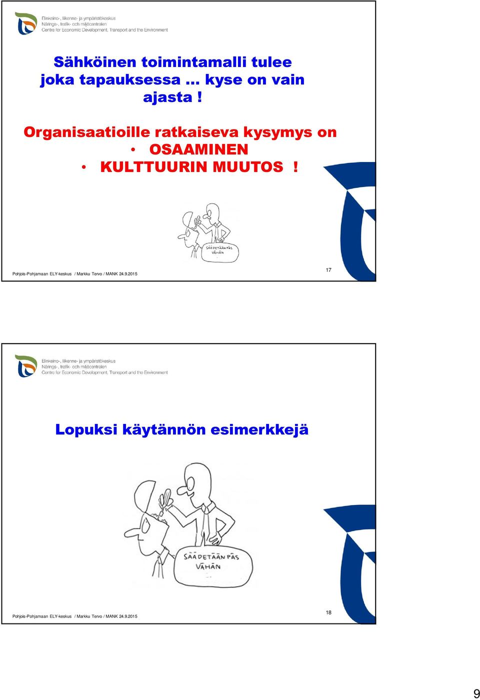 Organisaatioille ratkaiseva kysymys on