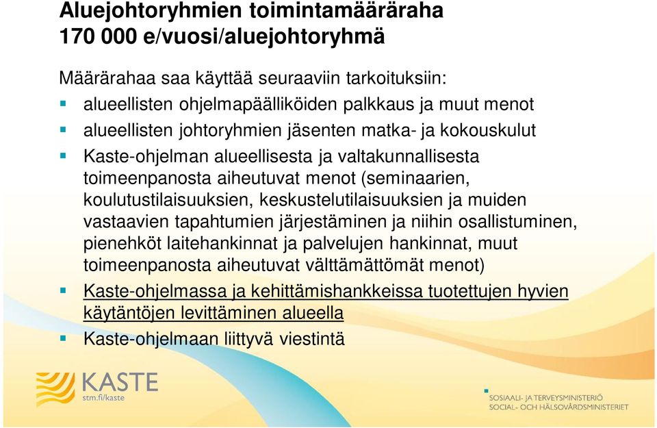 koulutustilaisuuksien, keskustelutilaisuuksien ja muiden vastaavien tapahtumien järjestäminen ja niihin osallistuminen, pienehköt laitehankinnat ja palvelujen