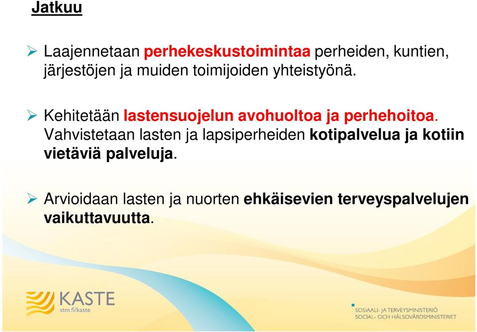 Kehitetään lastensuojelun avohuoltoa ja perhehoitoa.