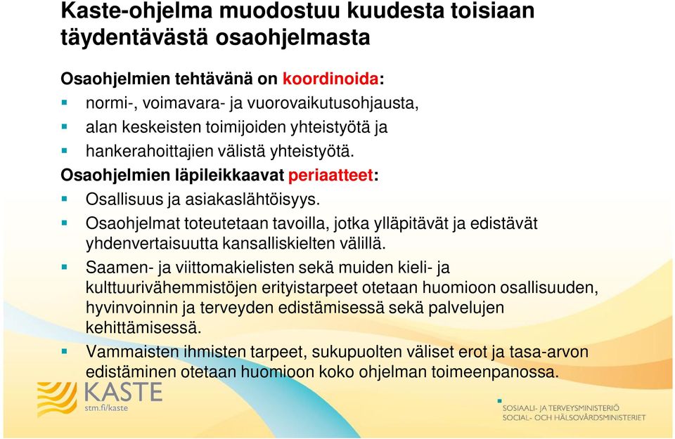 Osaohjelmat toteutetaan tavoilla, jotka ylläpitävät ja edistävät yhdenvertaisuutta kansalliskielten välillä.