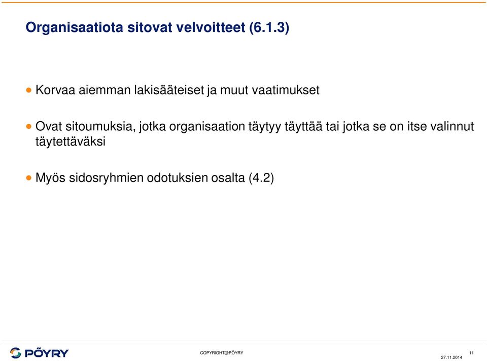 sitoumuksia, jotka organisaation täytyy täyttää tai jotka