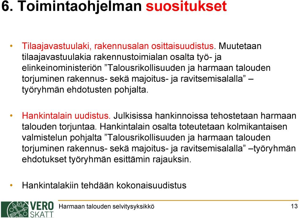 ravitsemisalalla työryhmän ehdotusten pohjalta. Hankintalain uudistus. Julkisissa hankinnoissa tehostetaan harmaan talouden torjuntaa.
