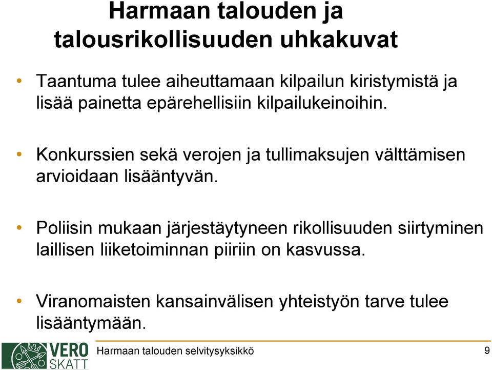 Konkurssien sekä verojen ja tullimaksujen välttämisen arvioidaan lisääntyvän.
