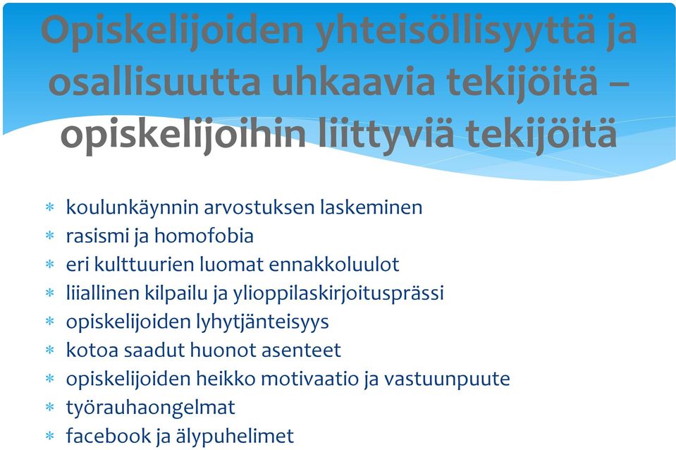 ennakkoluulot liiallinen kilpailu ja ylioppilaskirjoitusprässi opiskelijoiden lyhytjänteisyys