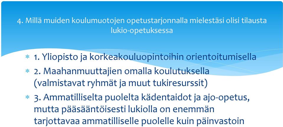 Maahanmuuttajien omalla koulutuksella (valmistavat ryhmät ja muut tukiresurssit) 3.