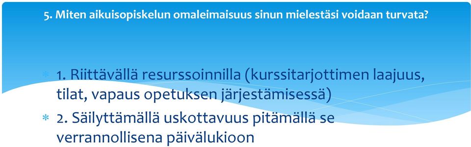 Riittävällä resurssoinnilla (kurssitarjottimen laajuus,