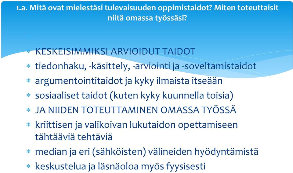 ilmaista itseään sosiaaliset taidot (kuten kyky kuunnella toisia) JA NIIDEN TOTEUTTAMINEN OMASSA TYÖSSÄ kriittisen ja