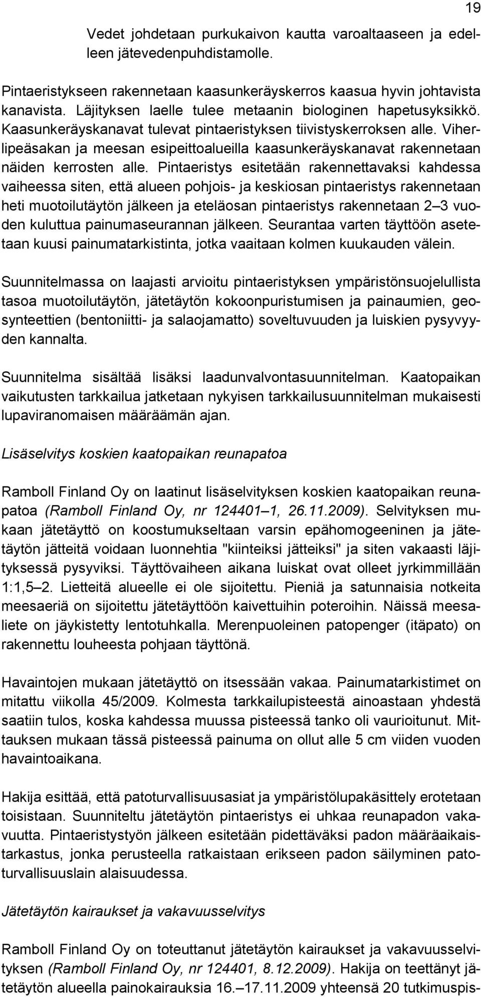 Viherlipeäsakan ja meesan esipeittoalueilla kaasunkeräyskanavat rakennetaan näiden kerrosten alle.