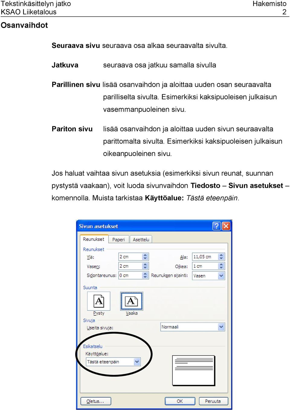 Esimerkiksi kaksipuoleisen julkaisun vasemmanpuoleinen sivu. Pariton sivu lisää osanvaihdon ja aloittaa uuden sivun seuraavalta parittomalta sivulta.