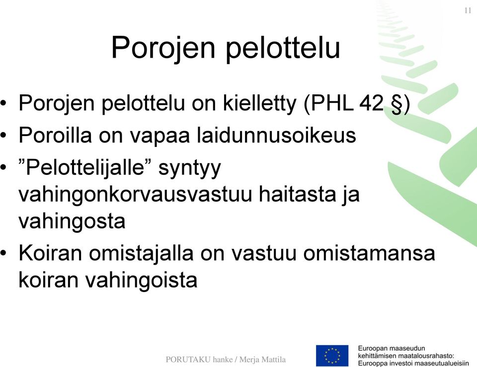 Pelottelijalle syntyy vahingonkorvausvastuu haitasta ja