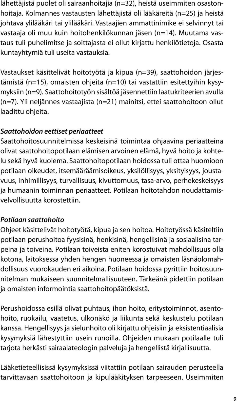 Osasta kuntayhtymiä tuli useita vastauksia.