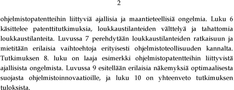 Luvussa 7 perehdytään loukkaustilanteiden ratkaisuun ja mietitään erilaisia vaihtoehtoja erityisesti ohjelmistoteollisuuden kannalta.