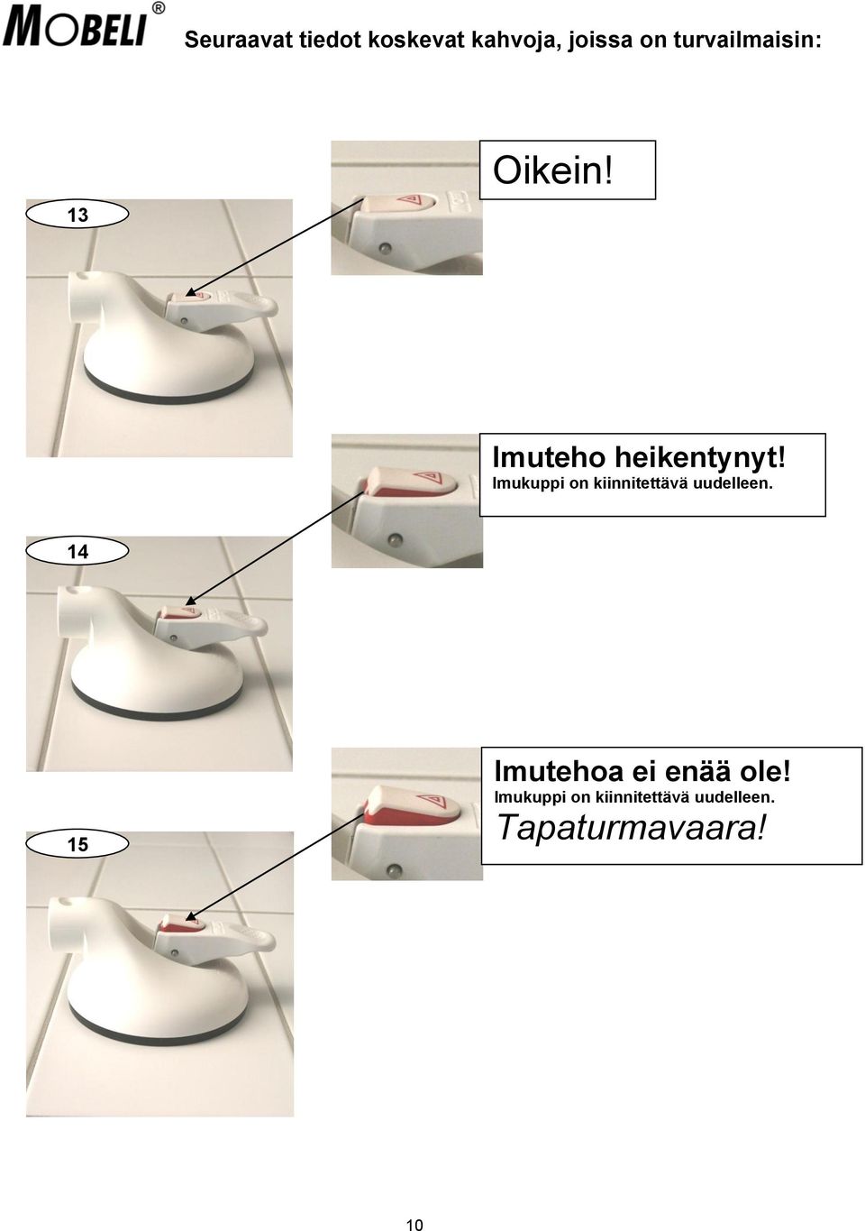 Imukuppi on kiinnitettävä uudelleen.