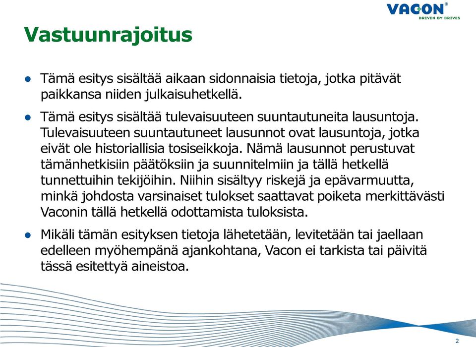 Nämä lausunnot perustuvat tämänhetkisiin päätöksiin ja suunnitelmiin ja tällä hetkellä tunnettuihin tekijöihin.