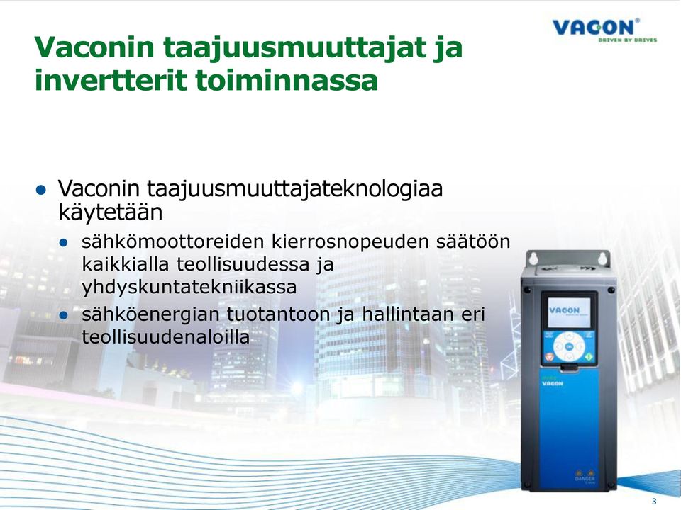 kierrosnopeuden säätöön kaikkialla teollisuudessa ja