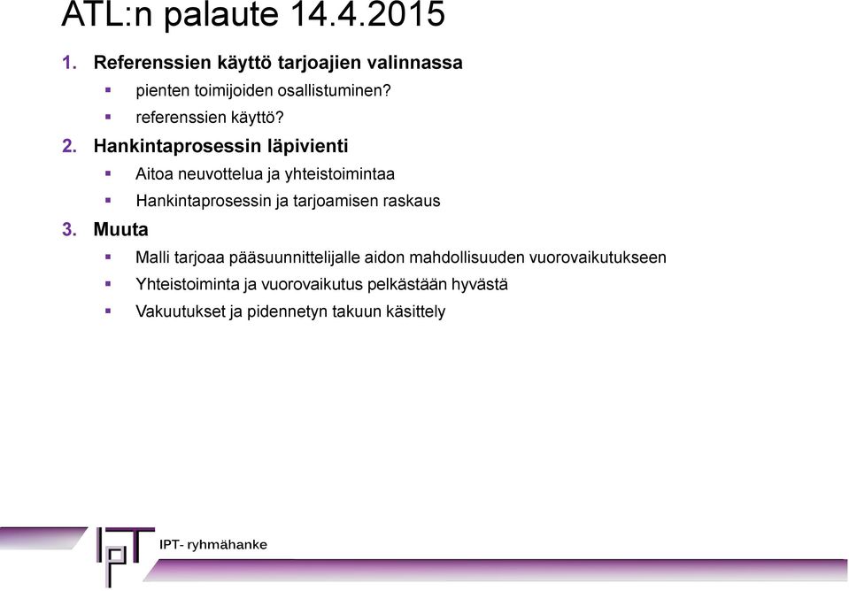 Hankintaprosessin läpivienti Aitoa neuvottelua ja yhteistoimintaa Hankintaprosessin ja tarjoamisen