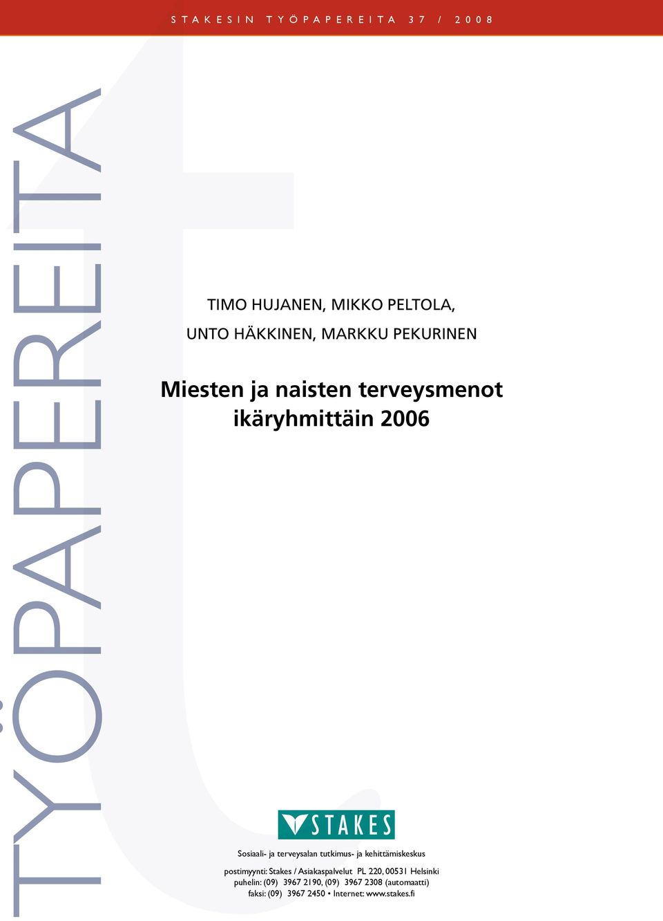 terveysalan tutkimus- ja kehittämiskeskus postimyynti: Stakes / Asiakaspalvelut PL 220, 00531