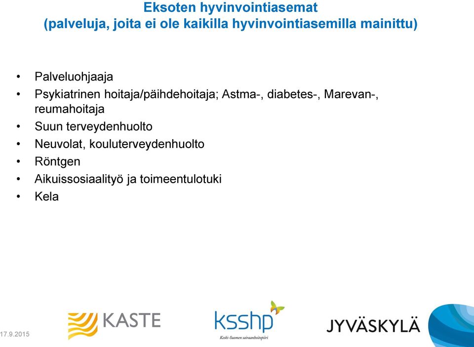 hoitaja/päihdehoitaja; Astma-, diabetes-, Marevan-, reumahoitaja Suun