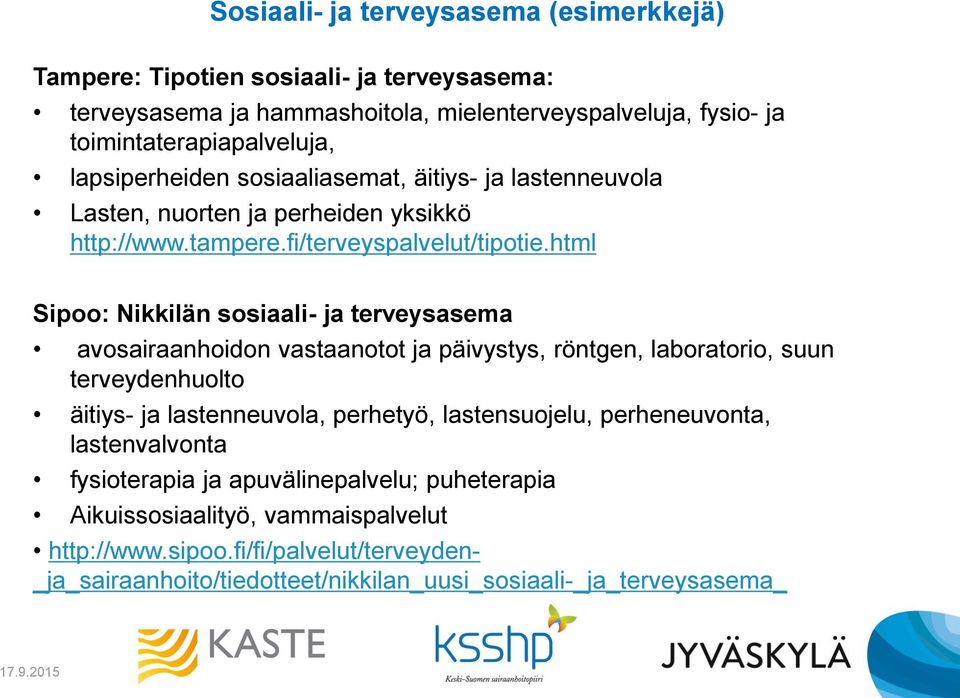 html Sipoo: Nikkilän sosiaali- ja terveysasema avosairaanhoidon vastaanotot ja päivystys, röntgen, laboratorio, suun terveydenhuolto äitiys- ja lastenneuvola, perhetyö,