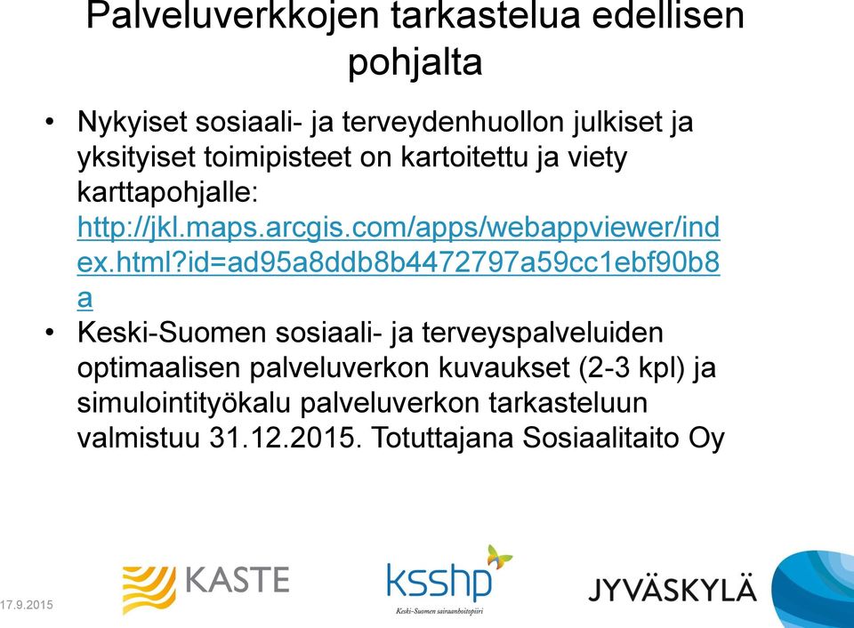 id=ad95a8ddb8b4472797a59cc1ebf90b8 a Keski-Suomen sosiaali- ja terveyspalveluiden optimaalisen palveluverkon