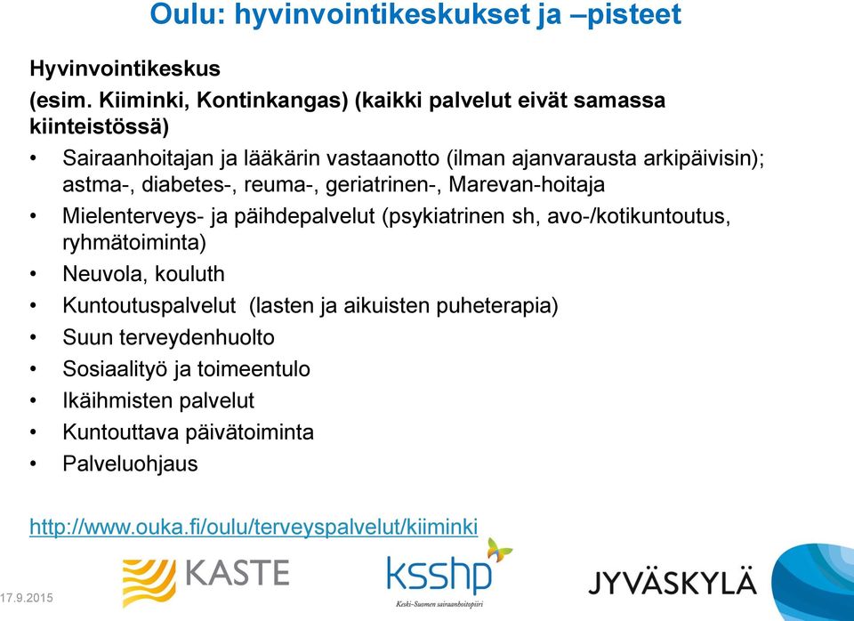 astma-, diabetes-, reuma-, geriatrinen-, Marevan-hoitaja Mielenterveys- ja päihdepalvelut (psykiatrinen sh, avo-/kotikuntoutus, ryhmätoiminta)