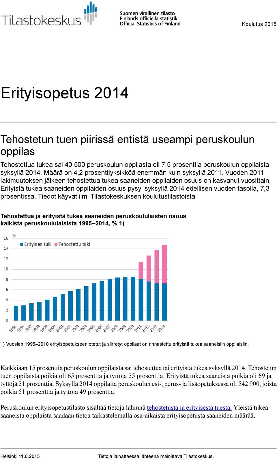 Erityistä tukea saaneiden oppilaiden osuus pysyi syksyllä 2014 edellisen vuoden tasolla, 7,3 prosentissa. Tiedot käyvät ilmi Tilastokeskuksen koulutustilastoista.