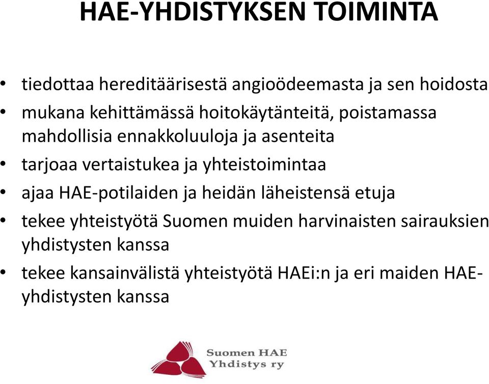 yhteistoimintaa ajaa HAE-potilaiden ja heidän läheistensä etuja tekee yhteistyötä Suomen muiden