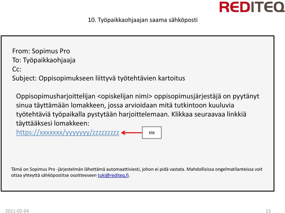 työtehtäviä työpaikalla pystytään harjoittelemaan.