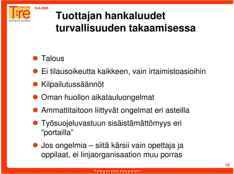 Ammattitaitoon liittyvät ongelmat eri asteilla Työsuojeluvastuun sisäistämättömyys eri