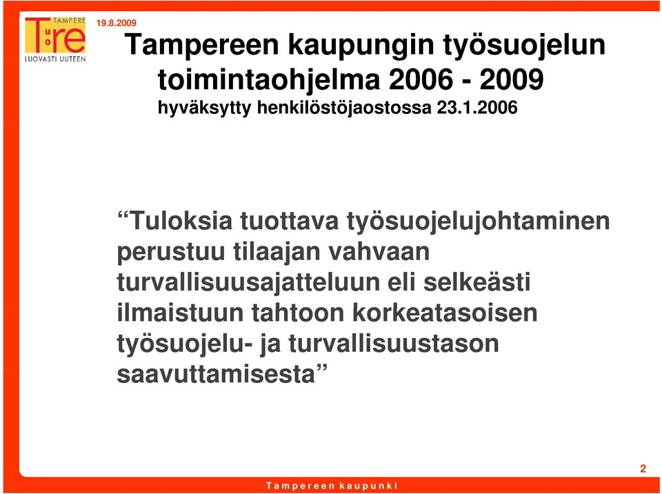 2006 Tuloksia tuottava työsuojelujohtaminen perustuu tilaajan vahvaan