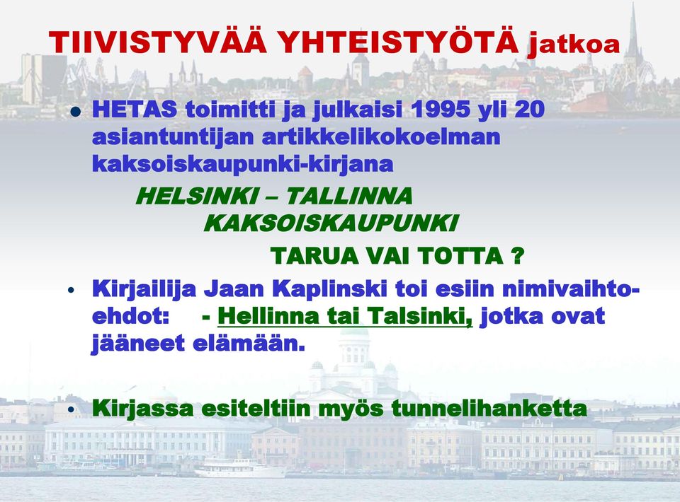 KAKSOISKAUPUNKI TARUA VAI TOTTA?