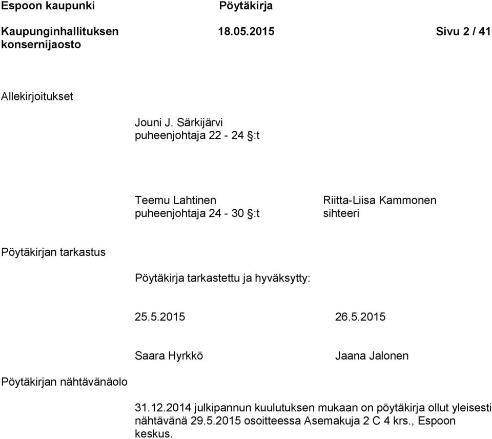 Pöytäkirjan tarkastus Pöytäkirja tarkastettu ja hyväksytty: 25.