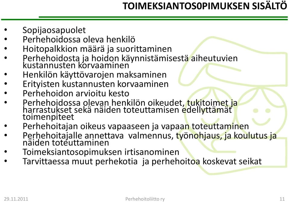 tukitoimet ja harrastukset sekä näiden toteuttamisen edellyttämät toimenpiteet Perhehoitajan oikeus vapaaseen ja vapaan toteuttaminen Perhehoitajalle annettava