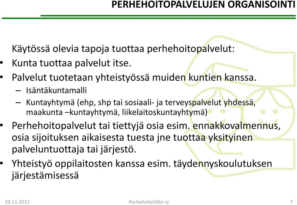 Isäntäkuntamalli Kuntayhtymä (ehp, shp tai sosiaali- ja terveyspalvelut yhdessä, maakunta kuntayhtymä, liikelaitoskuntayhtymä)