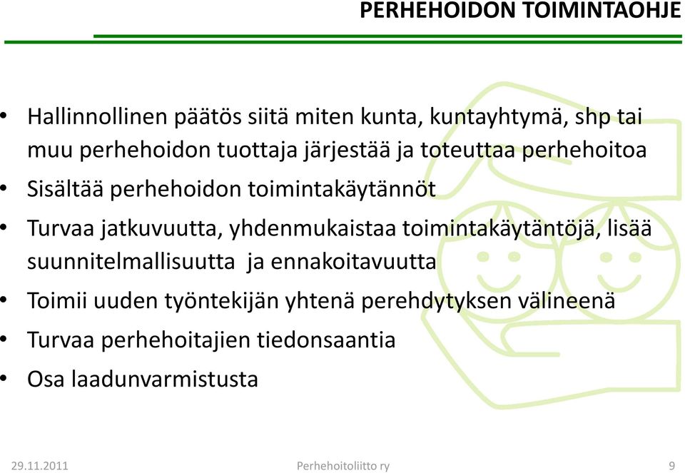 yhdenmukaistaa toimintakäytäntöjä, lisää suunnitelmallisuutta ja ennakoitavuutta Toimii uuden työntekijän