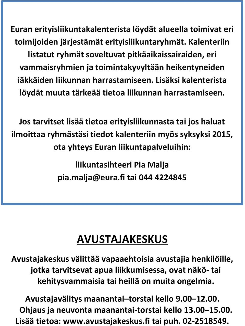 Lisäksi kalenterista löydät muuta tärkeää tietoa liikunnan harrastamiseen.