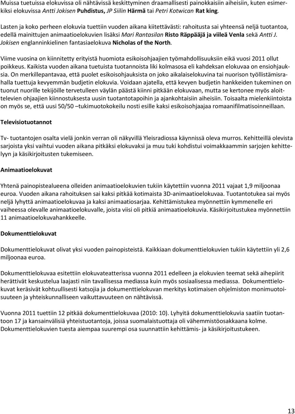 Venla sekä Antti J. Jokisen englanninkielinen fantasiaelokuva Nicholas of the North.