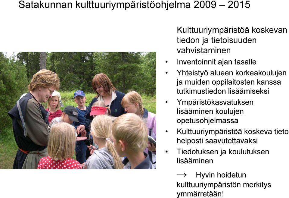 tutkimustiedon lisäämiseksi Ympäristökasvatuksen lisääminen koulujen opetusohjelmassa Kulttuuriympäristöä