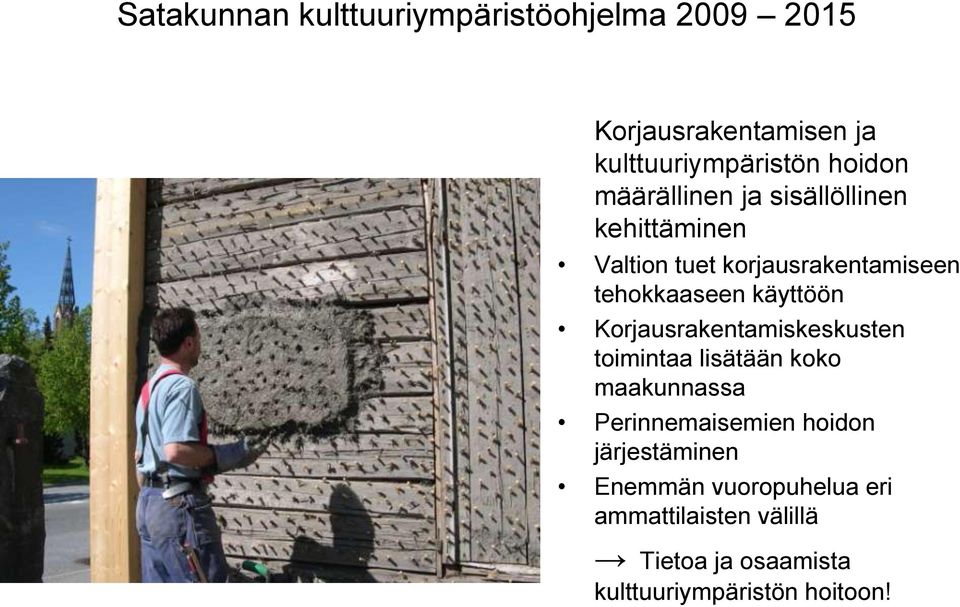 Korjausrakentamiskeskusten toimintaa lisätään koko maakunnassa Perinnemaisemien hoidon