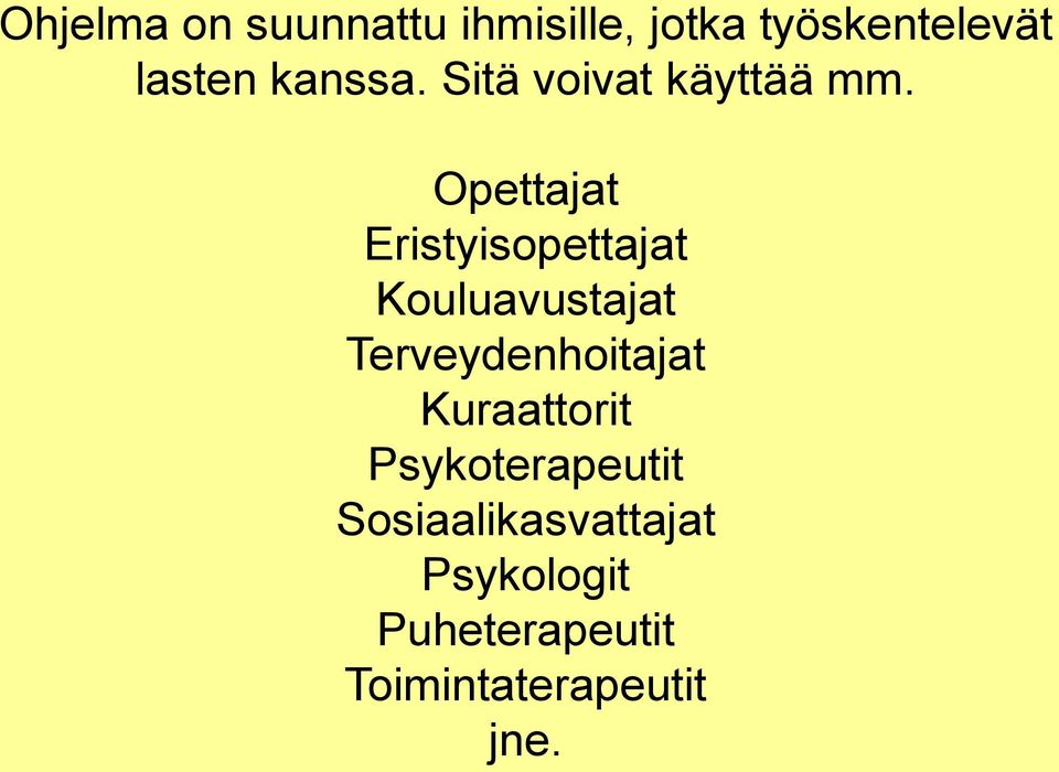 Opettajat Eristyisopettajat Kouluavustajat Terveydenhoitajat