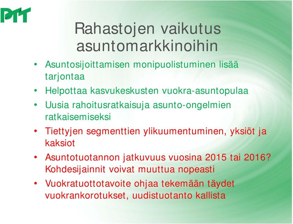 segmenttien ylikuumentuminen, yksiöt ja kaksiot Asuntotuotannon jatkuvuus vuosina 2015 tai 2016?